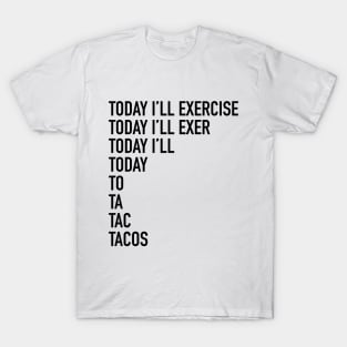 Today I'll exercise - tshirt design T-Shirt